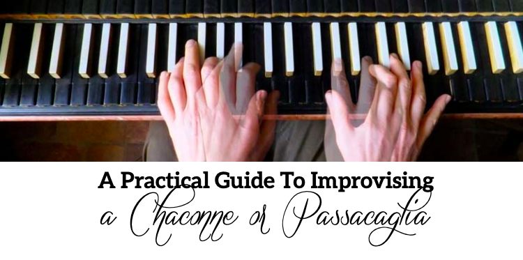 A Practical Guide To Improvising a Chaconne or Passacaglia