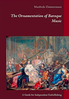 The Ornamentation of Baroque Music: A Guide for Independent Embellishing