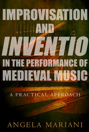 Improvisation and Inventio in the Performance of Medieval Music A Practical Approach