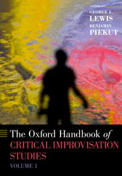 The Oxford Handbook of Critical Improvisation Studies, Volumes 1 and 2